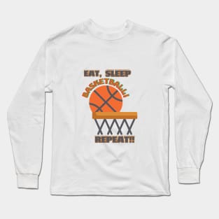 Eat, Sleep, basketball repeat, funny sports design Long Sleeve T-Shirt